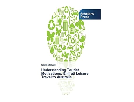 Livro Understanding Tourist Motivations Emirati Leisure Travel to Australia de Noela Michael (Inglês)