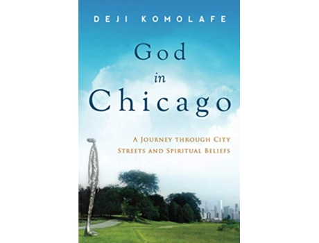 Livro God In Chicago A Journey Through City Streets and Spiritual Beliefs de Deji Komolafe (Inglês)