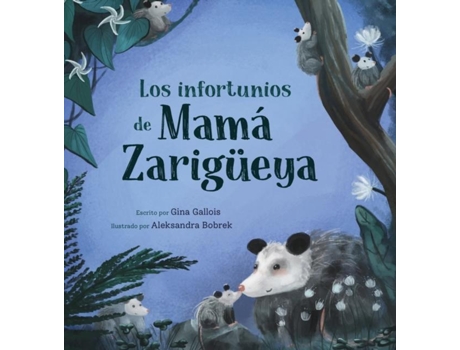 Livro Los Infortunios De Mamá Zarigüeya De Gina Gallois (inglês)