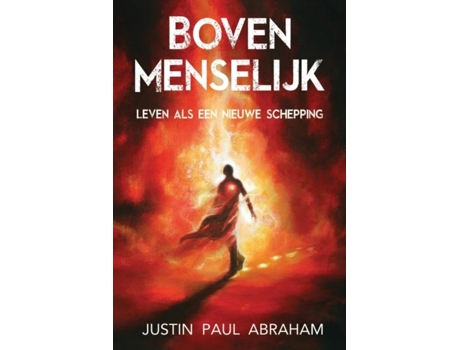 Livro Bovenmenselijk Leven Als Een Nieuwe Schepping De Justin Paul Abraham (inglês)