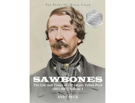 Livro Sawbones The Life and Times of Dr. Isham Talbot Peck Volume I de Andy Peck e Dr Isham Talbot Peck (Inglês - Capa Dura)