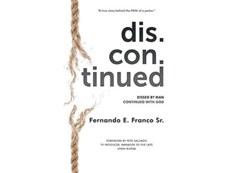 Livro dis.con.tinued: DISSED BY MAN CONTINUED WITH GOD FERNANDO E. FRANCO SR. (Inglês)