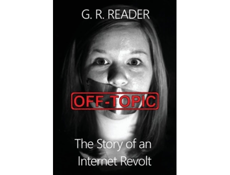 Livro Off-topic The Story Of An Internet Revolt De G R Reader (inglês)