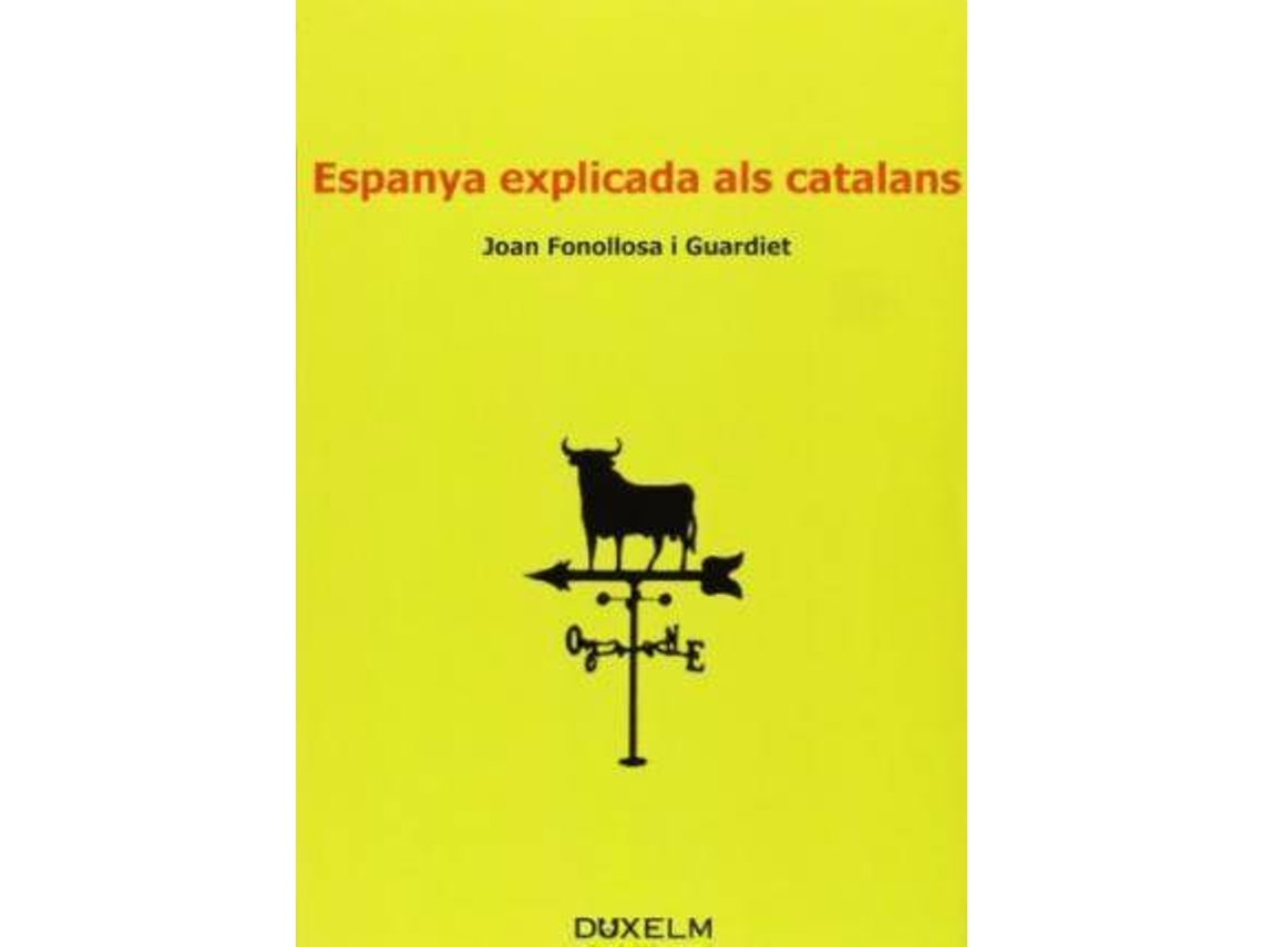 Livro Espanya Explicada Als Catalans de Joan B Fonollosa I Guardiet