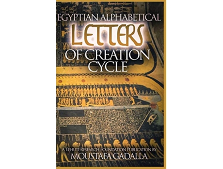 Livro Egyptian Alphabetical Letters of Creation Cycle de Moustafa Gadalla (Inglês)