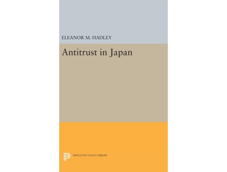 Livro Antitrust in Japan (Princeton Legacy Library, 1354) Eleanor M. Hadley (Inglês)
