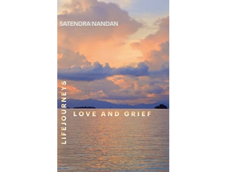 Livro Life Journeys Love and Grief de Satendra Nandan (Inglês)