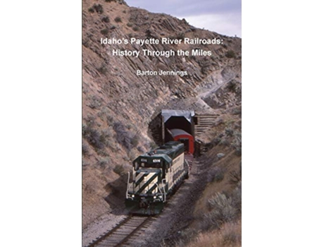 Livro Idahos Payette River Railroads History Through the Miles de Barton Jennings (Inglês)