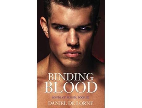 Livro Binding Blood Bonds of Blood Book 3 de Daniel de Lorne (Inglês)