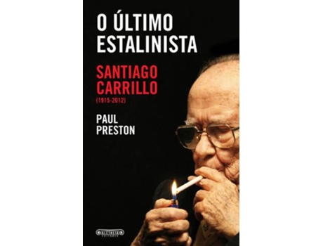 O ?ltimo estalinista - Santiago Carrillo (1915-2012)