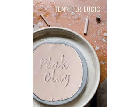 Livro Pink Clay de Jennifer Lucic (Inglês - Capa Dura)
