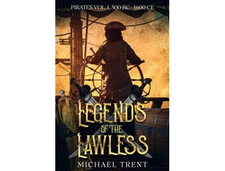 Livro Legends of the Lawless Pirates Vol. 1 500 BC - 1600 CE de Michael Trent (Inglês)