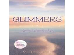 Livro Glimmers A Workbook to Retrain Your Brain and Recognize Little Moments of Joy de Editors of Chartwell Books (Inglês)