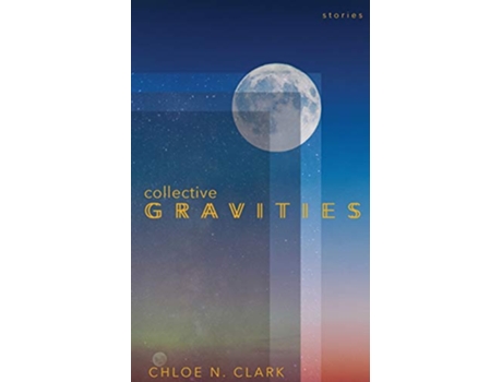 Livro Collective Gravities de Chloe N Clark (Inglês)