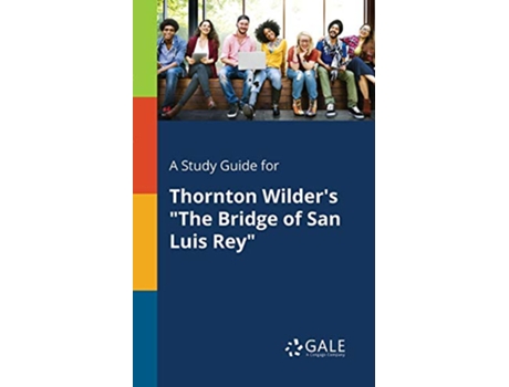 Livro A Study Guide for Thornton Wilders The Bridge of San Luis Rey de Cengage Learning Gale (Inglês)