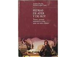Livro Fedras De Ayer Y De Hoy Teatro Poesia Narrativa Y Cine Ante (Espanhol)