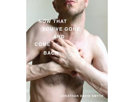 Livro Now That Youve Gone and Come Back de Jonathan David Smyth (Inglês)
