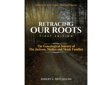 Livro Retracing Our Roots: The Genealogical Journey of the Jackson, Mathes & Shade Families Ashley L. McClellan (Inglês)