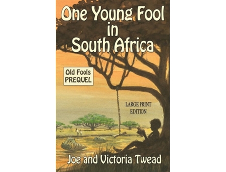 Livro One Young Fool In South Africa - Large Print Prequel De Joe Twead E Victoria Twead (inglês)