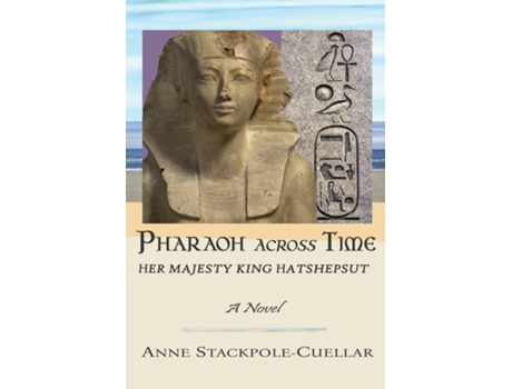 Livro Pharaoh Across Time Her Majesty King Hatshepsut de Anne Stackpole-Cuellar (Inglês)