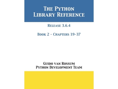Livro The Python Library Reference Release 3.6.4 - Book 2 Of 2 De Guido Van Rossum (inglês)