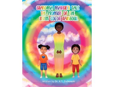 Livro Grandma Margies Tale the Promise of the Seven Color Rainbow de Kimberley Zulkowski (Inglês)