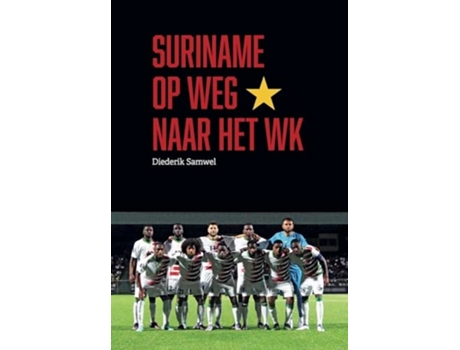 Livro Suriname op weg naar het WK de Diederik Samwel (Inglês)