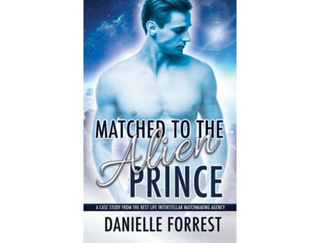 Livro Matched To The Alien Prince De Danielle Forrest (inglês)