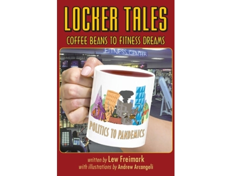 Livro Locker Tales Coffee Beans To Fitness Dreams De Lew Freimark (inglês)