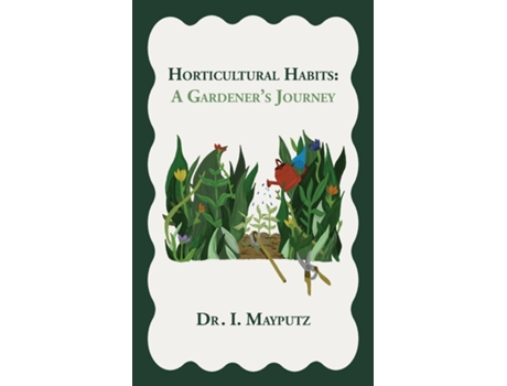 Livro Horticultural Habits A Gardeners Journey de Dr I Mayputz (Inglês)