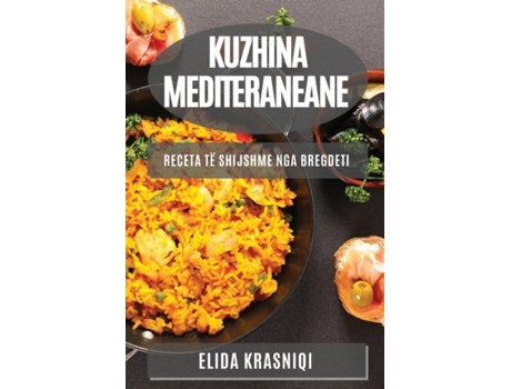Livro Kuzhina Mediteraneane Receta të Shijshme nga Bregdeti de Elida Krasniqi (Inglês)