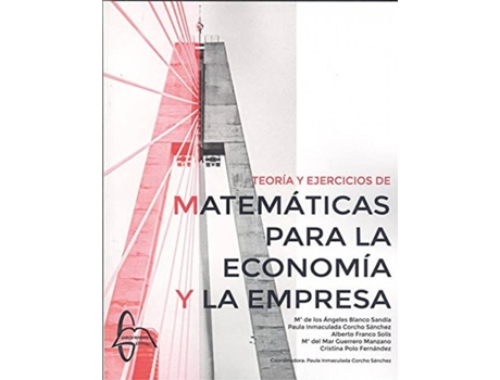 Livro Teoría Y Ejercicios De Matemáticas Para La Economía Y A Empresa de Mª Ángeles Blanco Sandía (Espanhol)