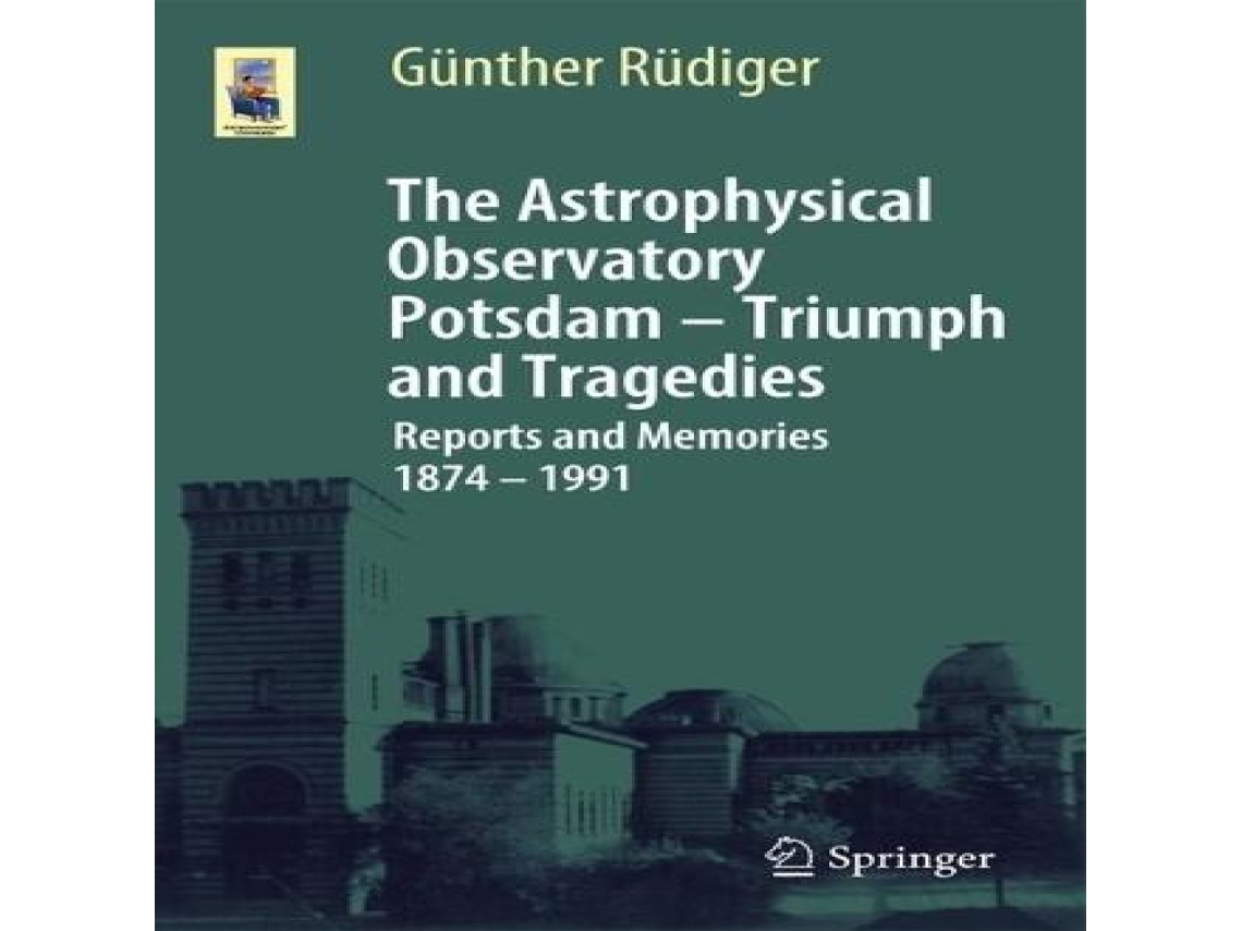 Livro Astrophysical Observatory Potsdam - Triumph and Tragedies de Gunther Rudiger (Inglês)