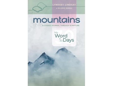 Livro Mountains My Word in 30 Days A Guided Journal Through Scripture de Lyndsey Lindsay (Inglês)