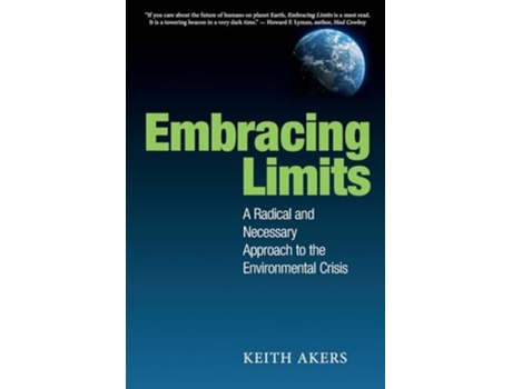 Livro Embracing Limits A Radical and Necessary Approach to the Environmental Crisis de Keith Akers (Inglês)