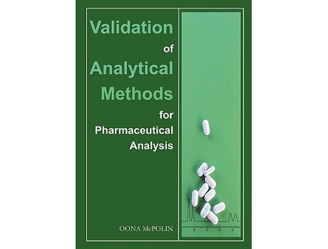 Livro Validation of Analytical Methods for Pharmaceutical Analysis de Oona McPolin (Inglês)