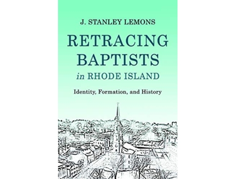 Livro Retracing Baptists in Rhode Island de J Stanley Lemons (Inglês - Capa Dura)