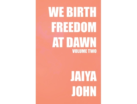 Livro We Birth Freedom at Dawn Volume Two de Jaiya John (Inglês)