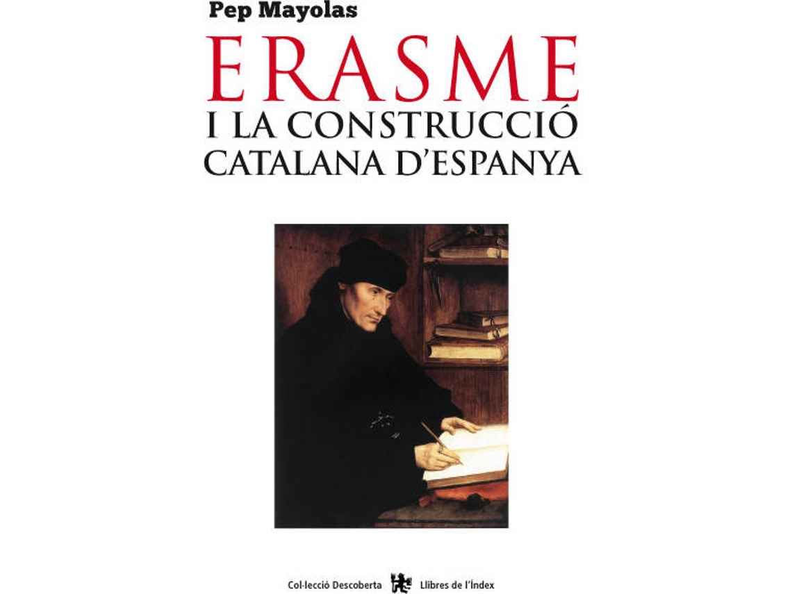 Livro Erasme I La Construcció Catalana DEspanya de Pep Mayolas