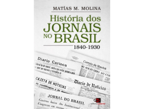 Livro História Dos Jornais No Brasil 1840-1930 De Matías M Molina (português Do Brasil)