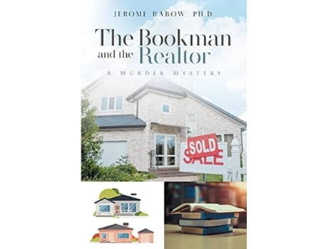 Livro The Bookman And The Realtor A Murder Mystery De Jerome Rabow Ph D (inglês)