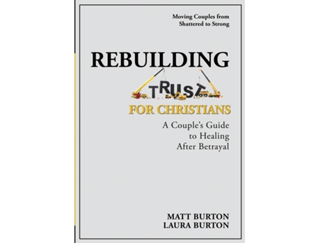 Livro Rebuilding Trust For Christians A Couples Guide to Healing After Betrayal de Matt Burton (Inglês)