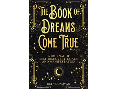Livro The Book of Dreams Come True A Journal of SelfDiscovery Goals and Manifestation de Bryn Donovan (Inglês)