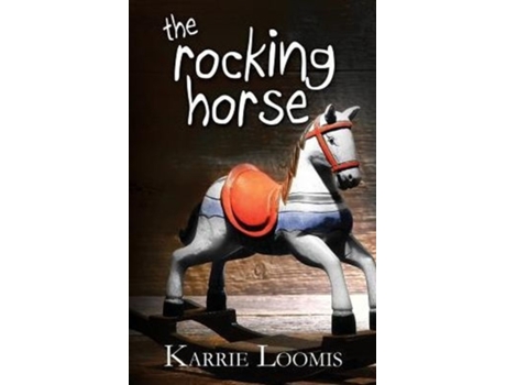 Livro The Rocking Horse Karrie A Loomis (Inglês)