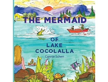 Livro The Mermaid Of Lake Cocolalla De Connie Scherr (inglês)