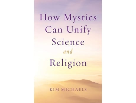 Livro How Mystics Can Unify Science And Religion De Kim Michaels (inglês)
