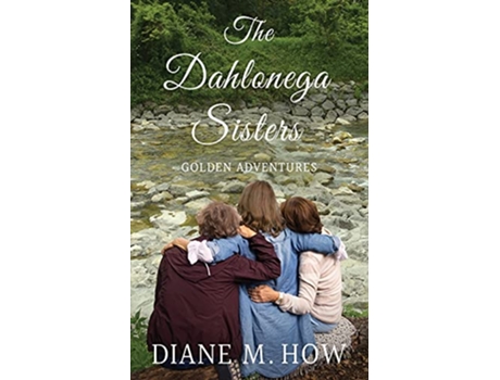 Livro The Dahlonega Sisters Golden Adventures de Diane M How (Inglês)