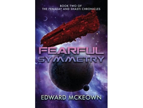 Livro Fearful Symmetry Book Two Of The Fenaday And Shasti Chronicles De Edward F Mckeown (inglês)