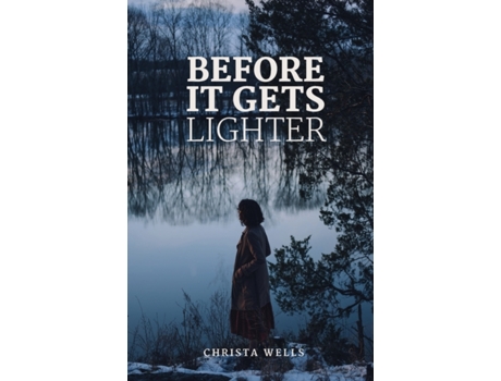 Livro Before It Gets Lighter Christa N Wells (Inglês)