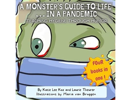 Livro A Monsters Guide to Lifein a Pandemic Teaching Hygiene Through Humor de Katie Lee Koz Laurie Theurer (Inglês)